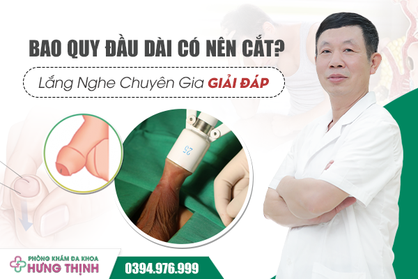 Bao Quy Đầu Dài Có Nên Cắt Không? Lắng Nghe Chuyên Gia Giải Đáp