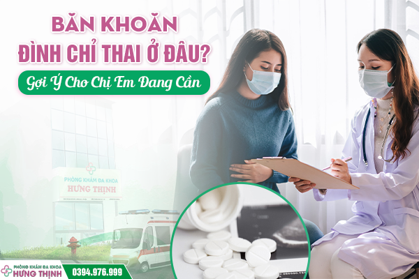 Băn Khoăn Đình Chỉ Thai Ở Đâu? Gợi Ý Cho Chị Em Đang Cần