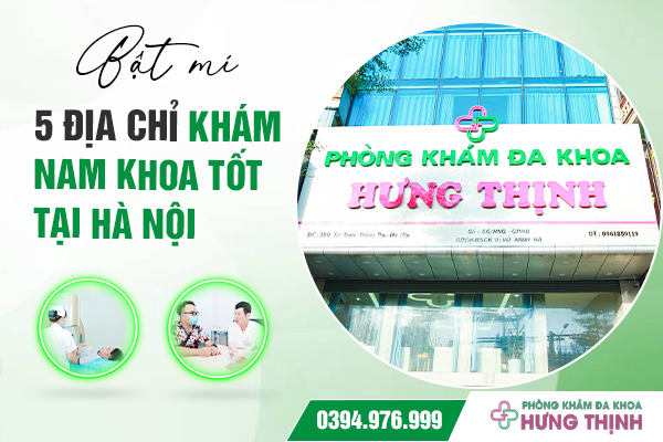 Bật mí 5 Địa chỉ khám nam khoa tốt tại Hà Nội