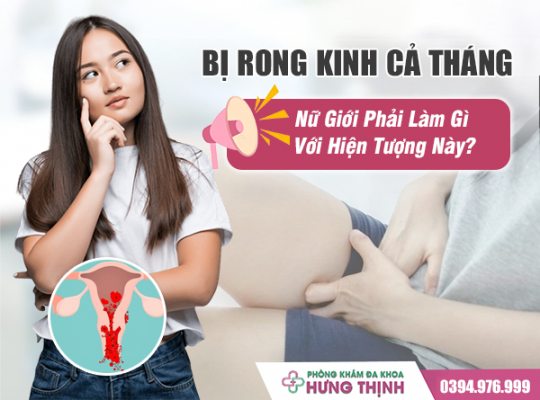 Bị Rong Kinh Cả Tháng: Nữ Giới Phải Làm Gì Với Hiện Tượng Này?