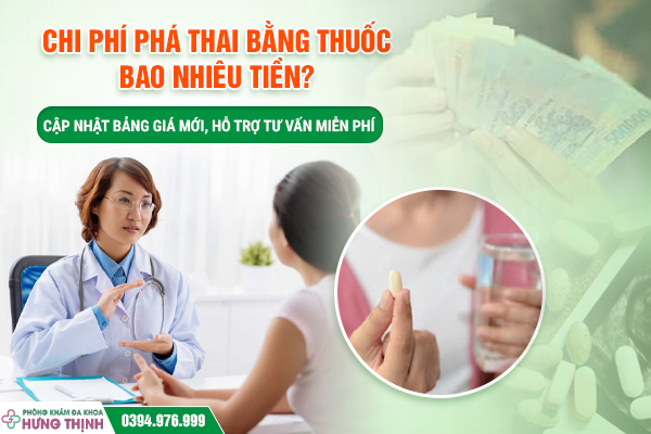Chi Phí Phá Thai Bằng Thuốc Bao Nhiêu Tiền? Cập Nhật Bảng Giá Mới, Hỗ Trợ Tư Vấn Miễn Phí