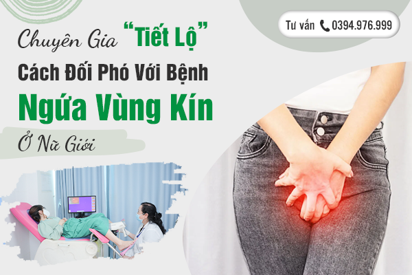 Chuyên Gia “Tiết Lộ” Cách Đối Phó Với Bệnh Ngứa Vùng Kín Ở Nữ Giới