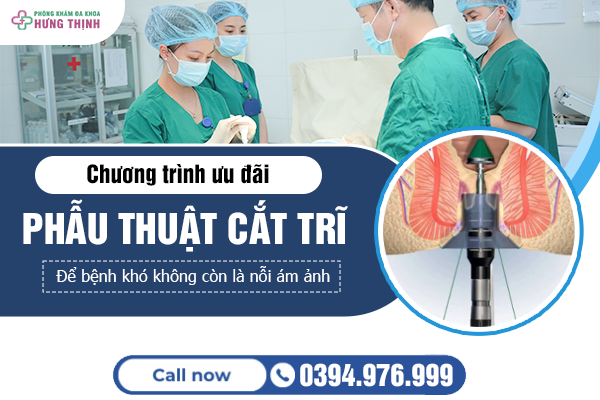 Chương trình ưu đãi phẫu thuật cắt trĩ - Để bệnh khó nói không còn là nỗi ám ảnh