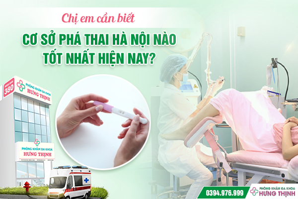 Chị em cần biết: Cơ sở phá thai Hà Nội nào tốt nhất hiện nay?