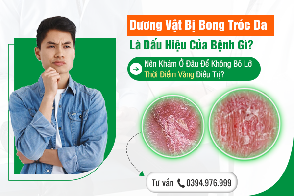 Dương Vật Bị Bong Tróc Da Là Dấu Hiệu Của Bệnh Gì? Nên Khám Ở Đâu Để Không Bỏ Lỡ Thời Điểm Vàng Điều Trị?