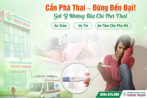 Cần Phá Thai – Đừng Đến Đại! Gợi Ý Những Địa Chỉ Phá Thai An Toàn – Uy Tín – An Tâm Cho Phụ Nữ