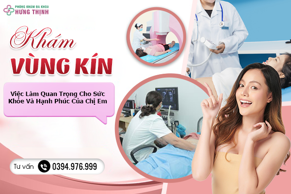 Khám Vùng Kín - Việc Làm Quan Trọng Cho Sức Khỏe Và Hạnh Phúc Của Chị Em