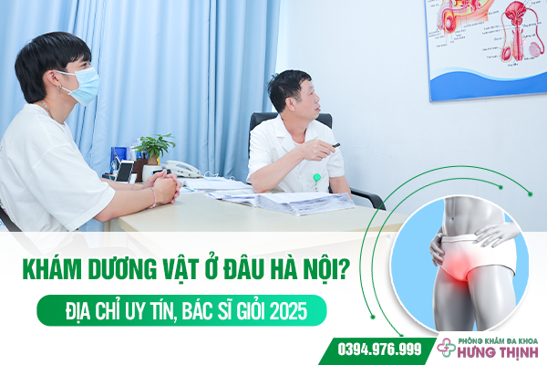 Khám Dương Vật Ở Đâu Hà Nội? Địa Chỉ Uy Tín, Bác Sĩ Giỏi 2025