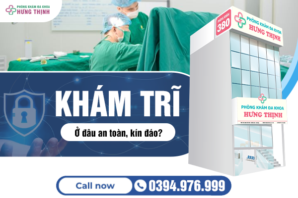 Khám trĩ ở đâu an toàn, kín đáo? Địa chỉ uy tín tại Hà Nội không thể bỏ qua