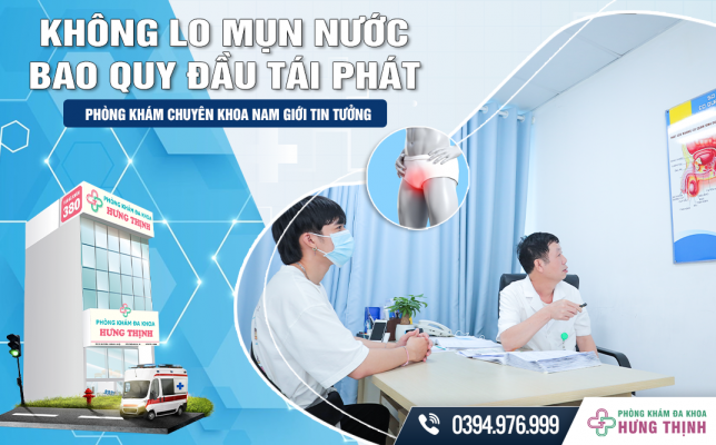 Không lo mụn nước bao quy đầu tái phát - Phòng khám chuyên khoa nam giới tin tưởng      