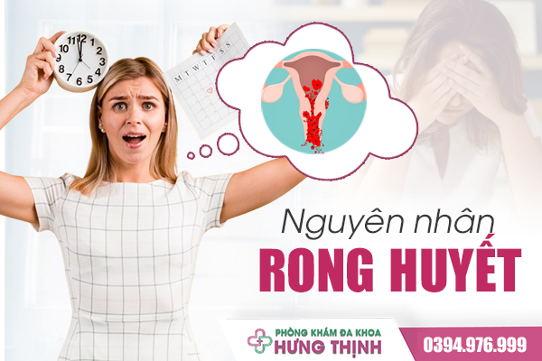 Nguyên Nhân Bị Rong Huyết - Chị Em Lưu Ý Tránh Nhầm Lẫn!