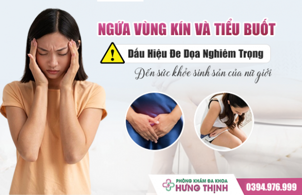 Ngứa Vùng Kín Và Tiểu Buốt - Dấu Hiệu Đe Dọa Nghiêm Trọng Đến Sức Khỏe Sinh Sản Của Nữ Giới