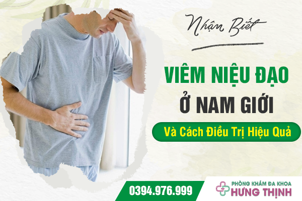 Nhận Biết Viêm Niệu Đạo Ở Nam Giới Và Cách Điều Trị Hiệu Quả