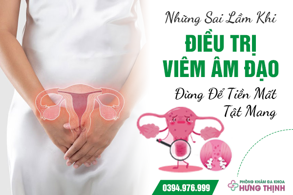 Những Sai Lầm Khi Điều Trị Viêm Âm Đạo: Đừng Để Tiền Mất, Tật Mang