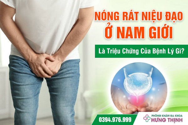Nóng Rát Niệu Đạo Ở Nam Giới Là Triệu Chứng Của Bệnh Lý Gì? 