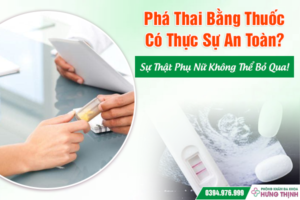 Phá Thai Bằng Thuốc Có Thực Sự An Toàn? Sự Thật Phụ Nữ Không Thể Bỏ Qua!
