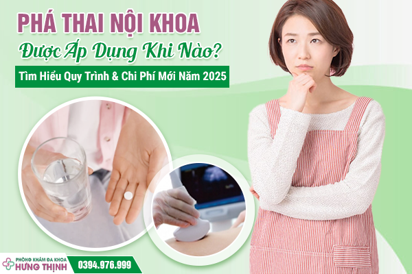 Phá Thai Nội Khoa Được Áp Dụng Khi Nào? Tìm Hiểu Quy Trình & Chi Phí Mới Năm 2025