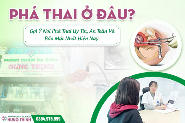 Phá Thai Ở Đâu? Gợi Ý Nơi Phá Thai Uy Tín, An Toàn Và Bảo Mật Nhất Hiện Nay