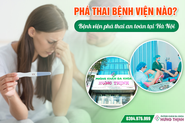 Phá thai bệnh viện nào? Bệnh viện phá thai an toàn tại Hà Nội