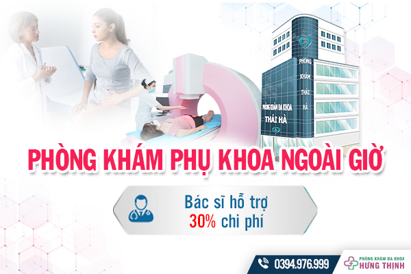 Phòng khám phụ khoa ngoài giờ tại Hà Nội - Bác sĩ hỗ trợ 30% chi phí ngoài giờ hành chính