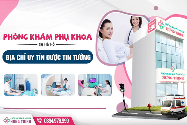 Bỏ túi phòng khám phụ khoa uy tín tại Hà Nội - Phòng khám phụ khoa ngoài giờ chất lượng