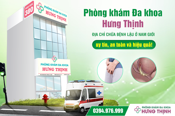 Phòng khám Đa khoa Hưng Thịnh - Địa chỉ chữa bệnh lậu ở nam giới uy tín, an toàn và hiệu quả!