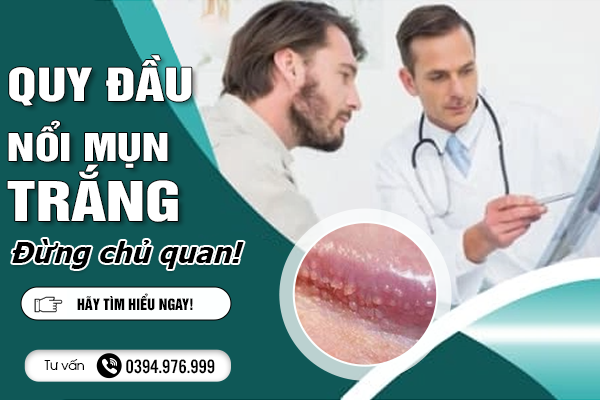 Quy đầu nổi mụn trắng: Đừng chủ quan, hãy tìm hiểu ngay!