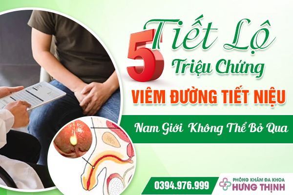 Tiết Lộ 5 Triệu Chứng Viêm Đường Tiết Niệu Nam Giới Không Thể Bỏ Qua