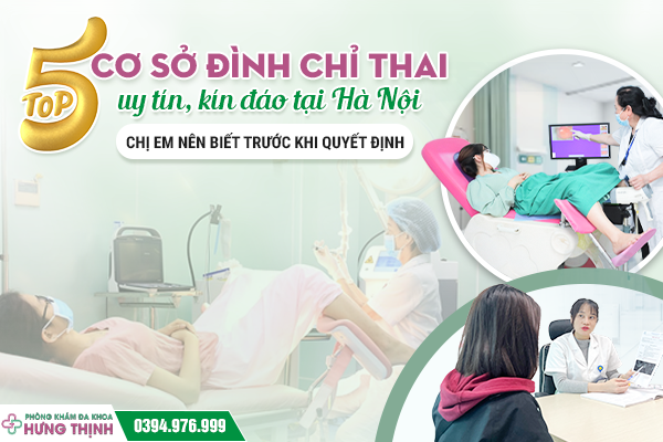 Top 5 cơ sở đình chỉ thai uy tín, kín đáo tại Hà Nội - Chị em nên biết trước khi quyết định 