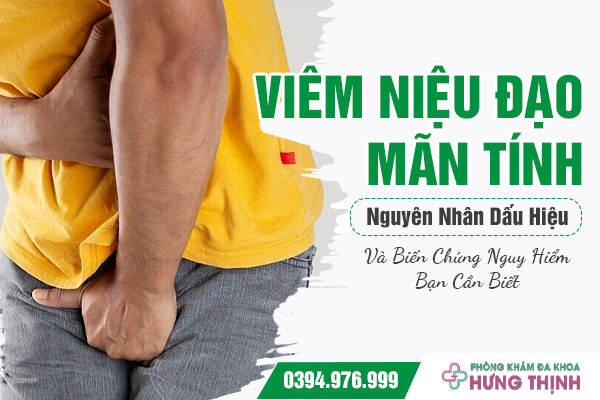 Viêm Niệu Đạo Mãn Tính: Nguyên Nhân, Dấu Hiệu Và Biến Chứng Nguy Hiểm Bạn Cần Biết