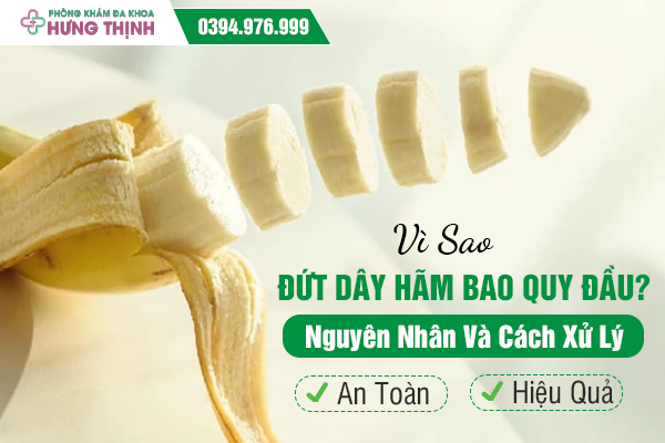 Vì Sao Đứt Dây Hãm Bao Quy Đầu? Nguyên Nhân Và Cách Xử Lý An Toàn, Hiệu Quả