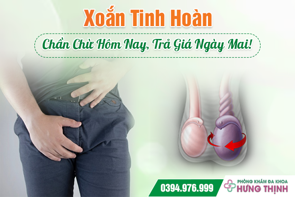 Xoắn Tinh Hoàn: Chần Chừ Hôm Nay, Trả Giá Ngày Mai!