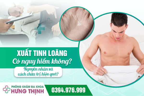 Xuất tinh loãng có nguy hiểm không? Nguyên nhân và cách chữa trị hiệu quả?