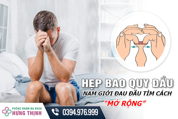 Bị Hẹp Bao Quy Đầu - Nam Giới Đau Đầu Tìm Cách “Mở Rộng”