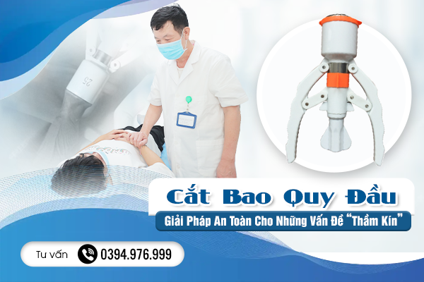 Cắt Bao Quy Đầu: Giải Pháp An Toàn Cho Những Vấn Đề “Thầm Kín” Của Phái Mạnh