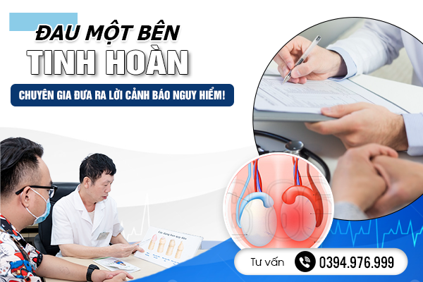 Đau Một Bên Tinh Hoàn: Chuyên Gia Đưa Ra Lời Cảnh Báo Nguy Hiểm!