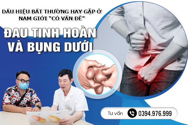 Đau Tinh Hoàn Và Bụng Dưới: 2 Dấu Hiệu Bất Thường Hay Gặp Ở Nam Giới “Có Vấn Đề”