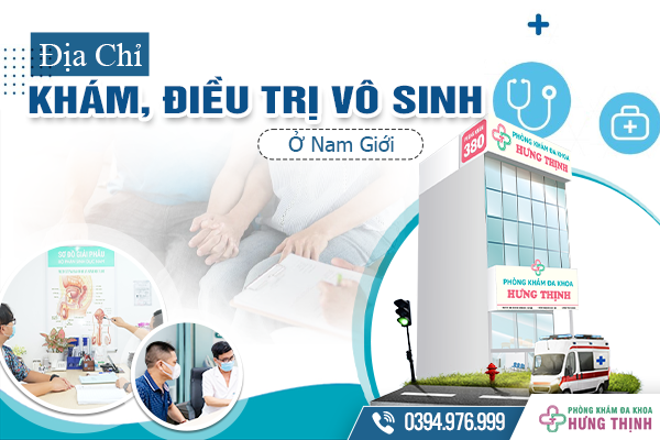 Địa Chỉ Khám, Điều Trị Vô Sinh Ở Nam Giới: Lựa Chọn Chính Xác Hơn Sau Khi Biết Những Thông Tin Này!