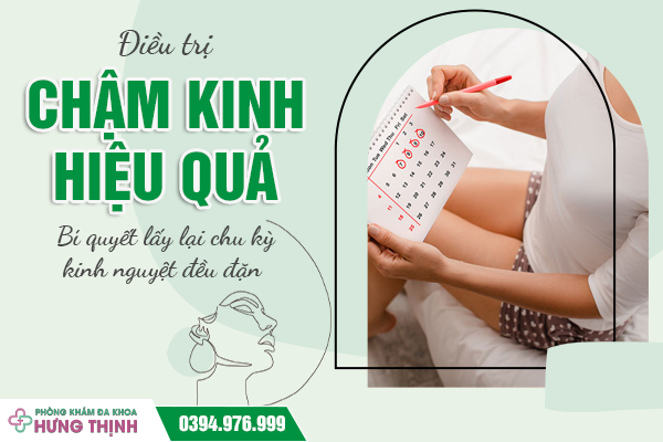 Điều trị chậm kinh hiệu quả: Bí quyết lấy lại chu kỳ kinh nguyệt đều đặn