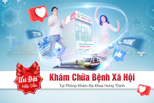 Khám Chữa Bệnh Xã Hội Tại Phòng Khám Đa Khoa Hưng Thịnh - Nhận Ngay Nhiều Ưu Đãi Hấp Dẫn