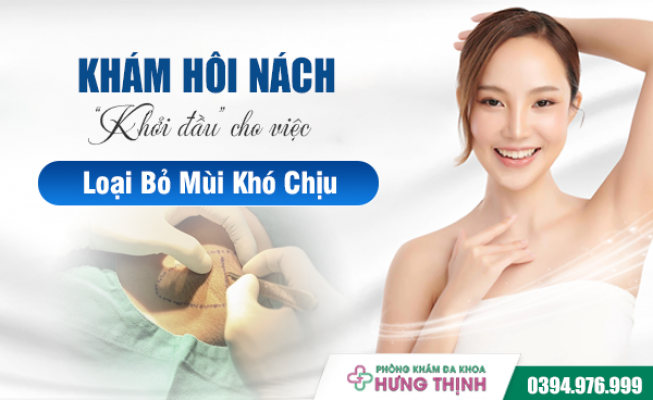 Khám Hôi Nách - “Khởi Đầu” Cho Việc Loại Bỏ Mùi Khó Chịu