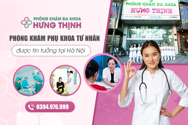 Đa khoa Hưng Thịnh - Phòng khám phụ khoa tư nhân được tin tưởng tại Hà Nội