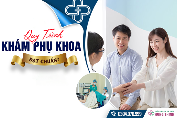 Quy Trình Khám Phụ Khoa Như Thế Nào Là Đạt Chuẩn?