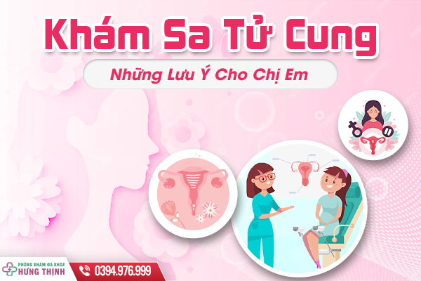 Những Lưu Ý Cho Chị Em Trước Khi Khám Sa Tử Cung