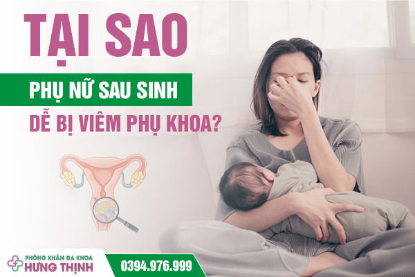 Tại sao phụ nữ sau sinh dễ bị viêm phụ khoa?