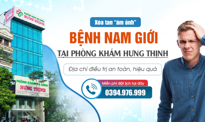 Xóa tan “ám ảnh” bệnh nam giới tại Phòng khám Hưng Thịnh - Địa chỉ điều trị an toàn, hiệu quả