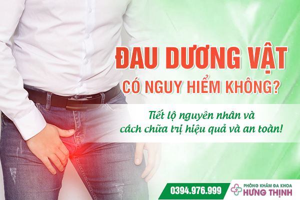  Đau dương vật có nguy hiểm không? Tiết lộ nguyên nhân và cách chữa trị hiệu quả và an toàn!