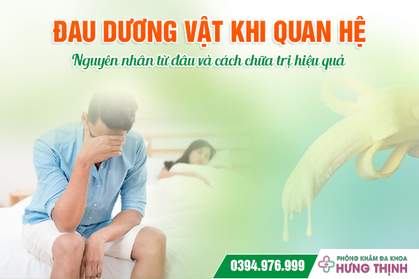 Đau dương vật khi quan hệ - Nguyên nhân từ đâu và cách chữa trị hiệu quả