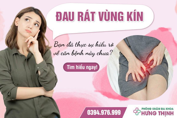 Đau rát vùng kín: Bạn đã thực sự hiểu rõ về căn bệnh này chưa? Tìm hiểu ngay!