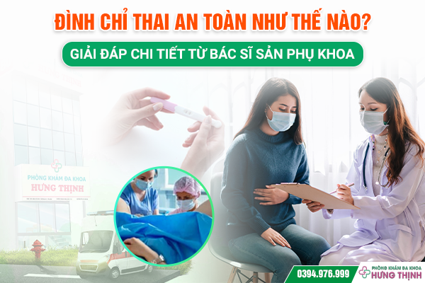Đình chỉ thai an toàn như thế nào? Giải đáp chi tiết từ bác sĩ sản phụ khoa